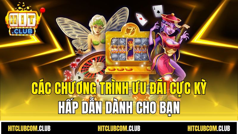 Các chương trình ưu đãi cực kỳ hấp dẫn dành cho bạn
