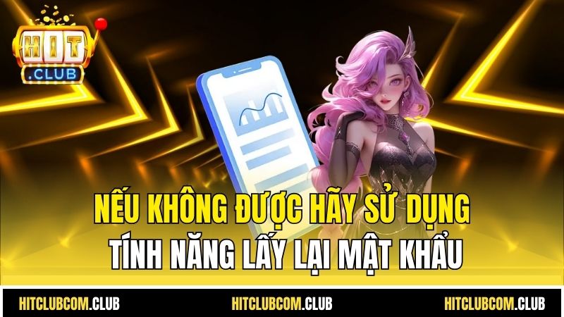 Nếu không được hãy sử dụng tính năng lấy lại mật khẩu