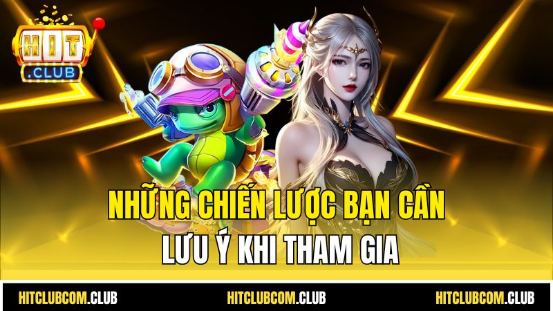 Những chiến lược bạn cần lưu ý khi tham gia