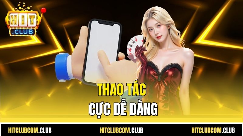 Thao tác cực dễ dàng